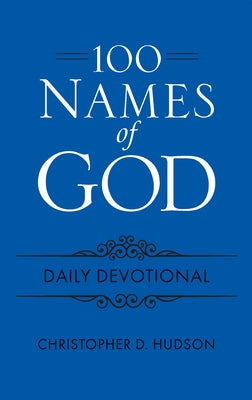 100 Names of God Daily Devotional by Hudson, Christopher D.