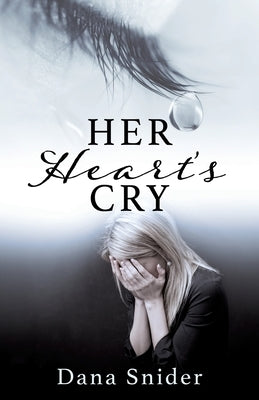 Her Heart's Cry by Snider, Dana