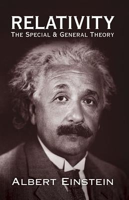 Relativity: The Special and General Theory by Einstein, Albert