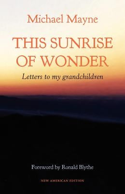 This Sunrise of Wonder: Letters to My Grandchildren by Mayne, Michael