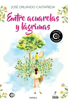Entre acuarelas y lágrimas by Orlando Castañeda, José