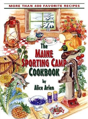 Maine Sporting Camp Cookbook Paperback Down East Books