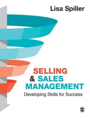 Selling & Sales Management: Developing Skills for Success by Spiller, Lisa