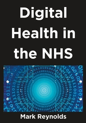 Digital Health in the NHS Paperback Independently Published