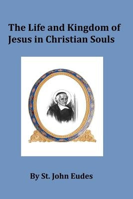 The Life and Kingdom of Jesus in Christian Souls Paperback Createspace Independent Publishing Platform