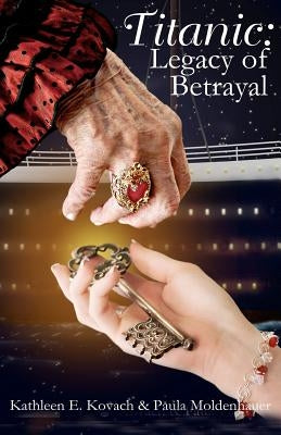 Titanic: Legacy of Betrayal Paperback Createspace Independent Publishing Platform