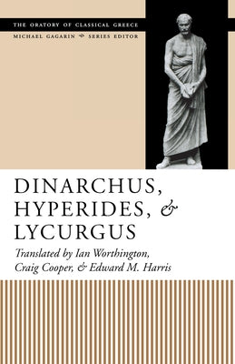 Dinarchus, Hyperides, and Lycurgus Paperback University of Texas Press