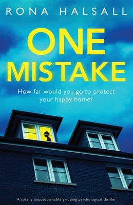 One Mistake: A totally unputdownable gripping psychological thriller by Halsall, Rona