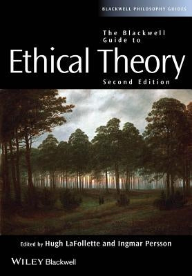 The Blackwell Guide to Ethical Theory by LaFollette, Hugh