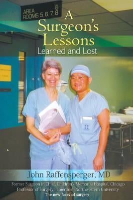 A Surgeon's Lessons, Learned and Lost by Raffensperger, John