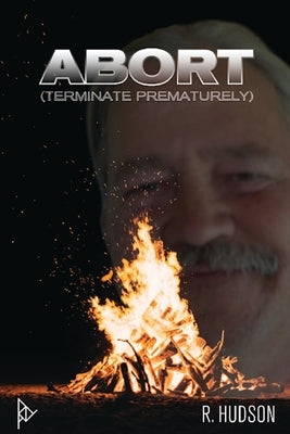 Abort: Terminate Prematurely by Hudson, Randy
