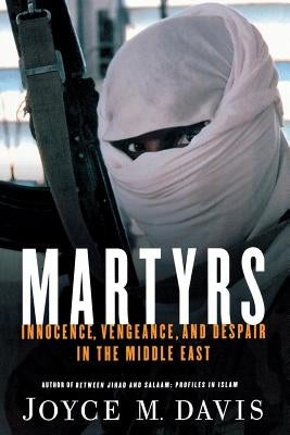 Martyrs: Innocence, Vengeance, and Despair in the Middle East Paperback St. Martin's Griffin