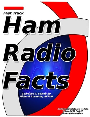 Fast Track Ham Radio Facts: A collection of useful knowledge for informed amateur radio operators. Paperback Independently Published