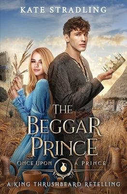 The Beggar Prince: A King Thrushbeard Retelling Paperback Eulalia Skye Press