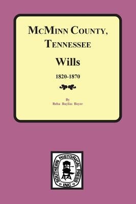 McMinn County, Tennessee Wills & Estate Records 1820-1870 by Boyer, Reba B.