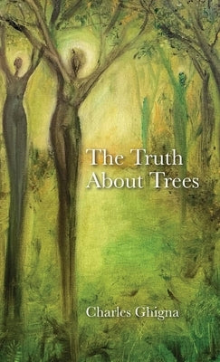 The Truth About Trees by Ghigna, Charles