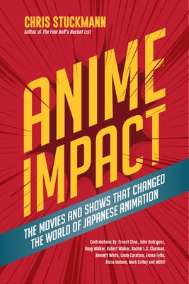 Anime Impact: The Movies and Shows That Changed the World of Japanese Animation (Anime Book, Studio Ghibli, and Readers of the Soul by Stuckmann, Chris