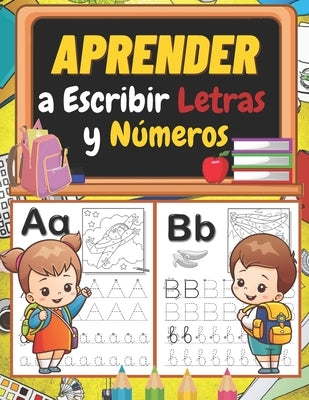 Aprender a Escribir Letras y Números: Libro de ejercicios de escritura a mano para niños: trazar y escribir letras, números, líneas y formas para pree by Carla, Adriana