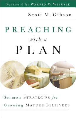 Preaching with a Plan: Sermon Strategies for Growing Mature Believers Paperback Baker Books