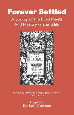 Forever Settled, a Survey of the Documents and History of the Bible Paperback Old Paths Publications, Inc