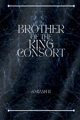 Brother of the King Consort Paperback Independently Published
