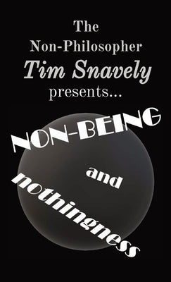 Non-Being and Nothingness Paperback Non-Philosopher Tim Snavely