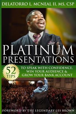 Platinum Presentations: 52 Tips To Speak With Confidence, Win Your Audience & Grow Your Bank Account Paperback Createspace Independent Publishing Platform