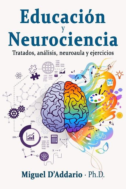 Educación y Neurociencia: Tratados, análisis, neuroaula y ejercicios by D'Addario, Miguel