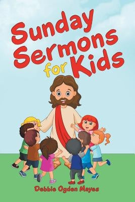 Sunday Sermons for Kids Paperback WestBow Press