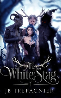 The White Stag: A Paranormal Reverse Harem Romance Paperback Jb Trepagnier