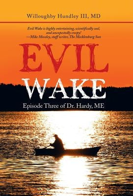 Evil Wake: Episode Three of Dr. Hardy, Me by Hundley, Willoughby, III