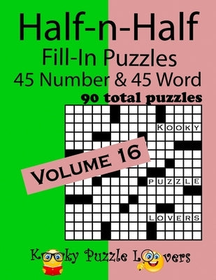 Half-n-Half Fill-In Puzzles, Volume 16: 45 Number and 45 Word (90 Total Puzzles) Paperback Independently Published