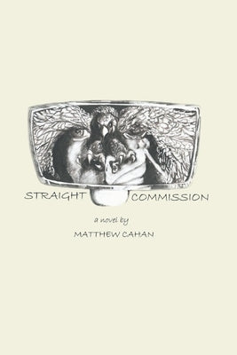 Straight Commission by Cahan, Matthew