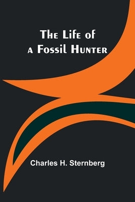 The Life of a Fossil Hunter Paperback Alpha Edition