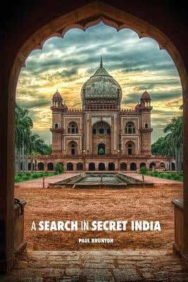 A Search in Secret India by Brunton, Paul