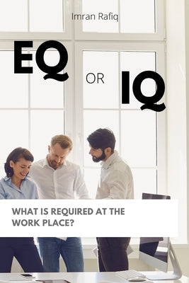 EQ or IQ- What is required at the work place? Paperback Tafheem Ur Rahman