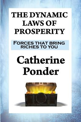 The Dynamic Laws of Prosperity: Forces that bring riches to you by Ponder, Catherine