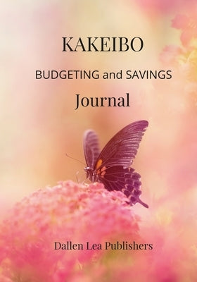 Kakeibo: Budgeting and Savings Journal by Publishers, Dallen Lea