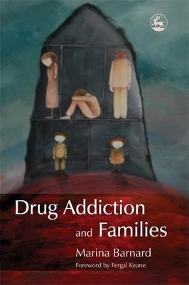Drug Addiction and Families by Barnard, Marina