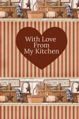 With Love From My Kitchen: Write In Recipe Book Paperback Independently Published