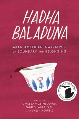 Paperback of Hadha Baladuna: Arab American Narratives of Boundary and Belonging, published by Wayne State University Press.