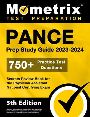 PANCE Prep Study Guide 2023-2024 - 750+ Practice Test Questions, Secrets Review Book for the Physician Assistant National Certifying Exam: [5th Editio by Bowling, Matthew