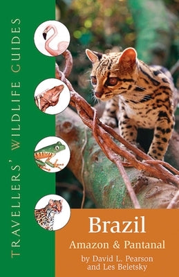 Brazil, Amazon and Pantanal (Traveller's Wildlife Guides): Traveller's Wildlife Guide Paperback Interlink Books