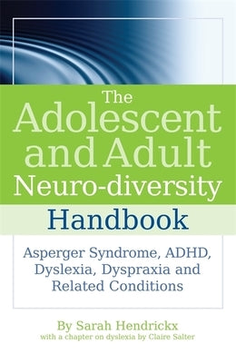 The Adolescent and Adult Neuro-Diversity Handbook: Asperger Syndrome, Adhd, Dyslexia, Dyspraxia and Related Conditions by Salter, Claire