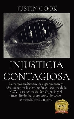 Injusticia Contagiosa: La verdadera historia de supervivencia y pérdida contra la corrupción, el desastre de la COVID-19 dentro de San Quenti by Cook, Justin