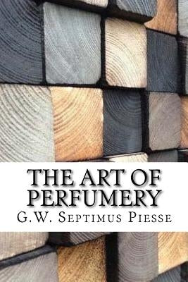The Art of Perfumery Paperback Createspace Independent Publishing Platform