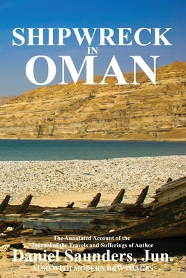 Shipwreck in Oman: A journal of the travels and sufferings of Daniel Saunders, Jun by Al Hamra, Ibn