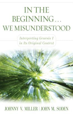 In the Beginning... We Misunderstood: Interpreting Genesis 1 in Its Original Context Paperback Kregel Publications