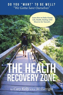 The Health Recovery Zone by Kelly, Cary