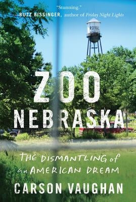 Zoo Nebraska: The Dismantling of an American Dream by Vaughan, Carson